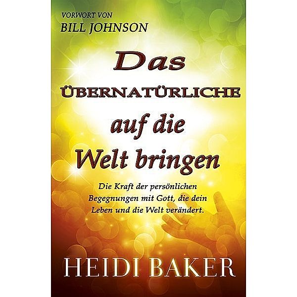 Das Übernatürliche auf die Welt bringen, Heidi Baker