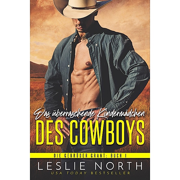 Das überraschende Kindermädchen des Cowboys (Die Gebrüder Grant, #1) / Die Gebrüder Grant, Leslie North