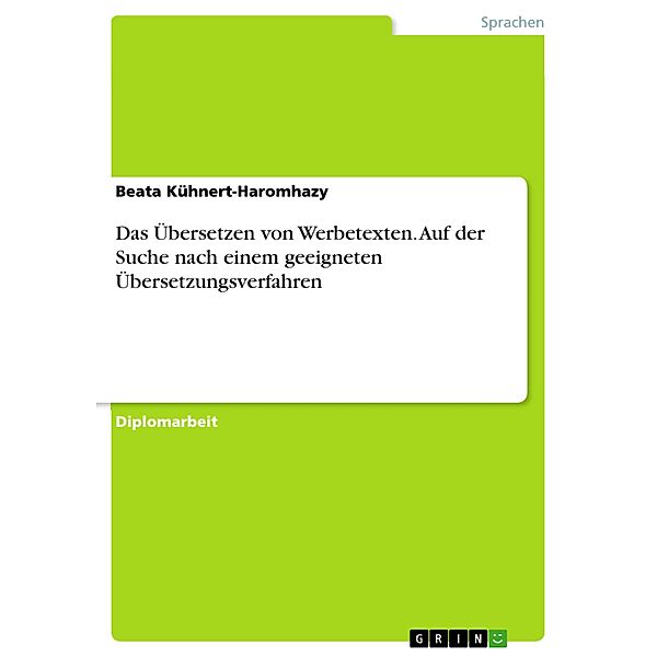 Das Übersetzen von Werbetexten. Auf der Suche nach einem geeigneten Übersetzungsverfahren, Beata Kühnert-Haromhazy