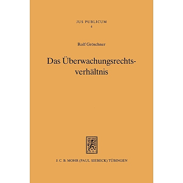 Das Überwachungsrechtsverhältnis, Rolf Gröschner