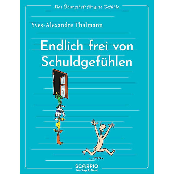 Das Übungsheft für gute Gefühle - Endlich frei von Schuldgefühlen, Yves-Alexandre Thalmann