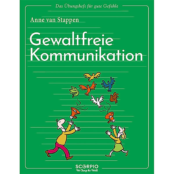 Das Übungsheft für gute Gefühle - Gewaltfreie Kommunikation, Anne van Stappen