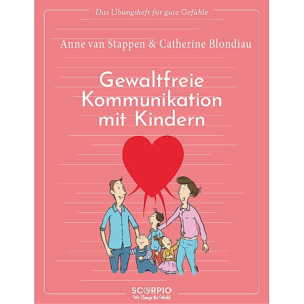 Das Übungsheft für gute Gefühle  - Gewaltfreie Kommunikation mit Kindern, Anne van Stappen, Catherine Blondiau