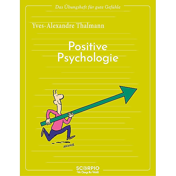 Das Übungsheft für gute Gefühle - Positive Psychologie, Yves-Alexandre Thalmann