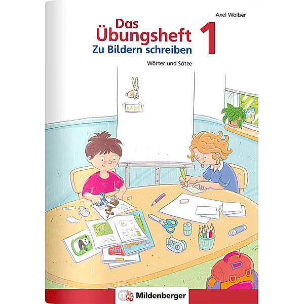 Das Übungsheft - Zu Bildern schreiben 1, Axel Wolber