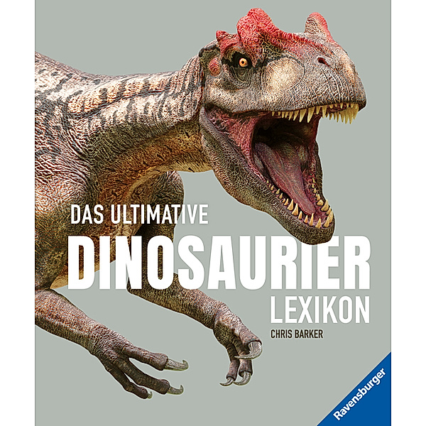 Das ultimative Dinosaurierlexikon: auf dem neusten Stand der Forschung! Das Geschenk für kleine und grosse Dino-Fans, Chris Barker