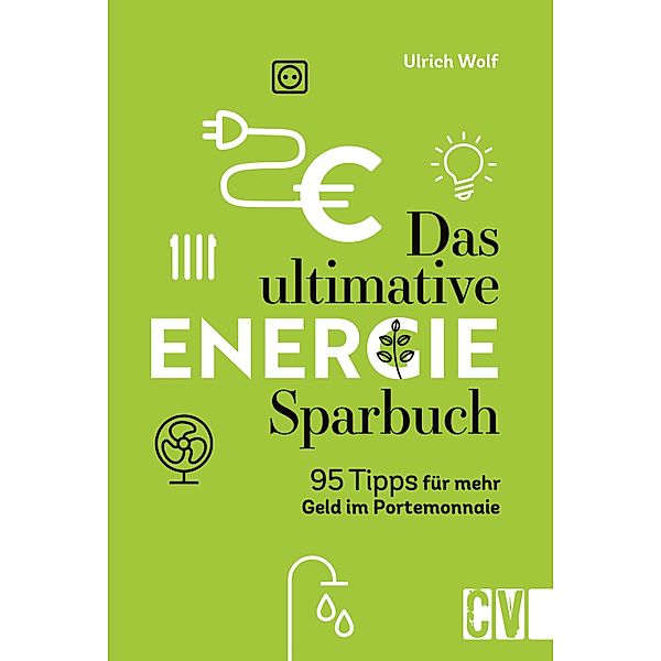 Das ultimative Energie-Sparbuch, Ulrich Wolf