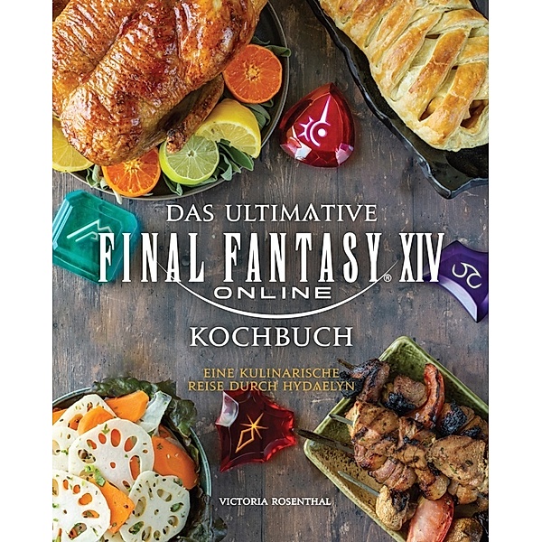 Das ultimative Final Fantasy XIV Kochbuch, Victoria Rosenthal