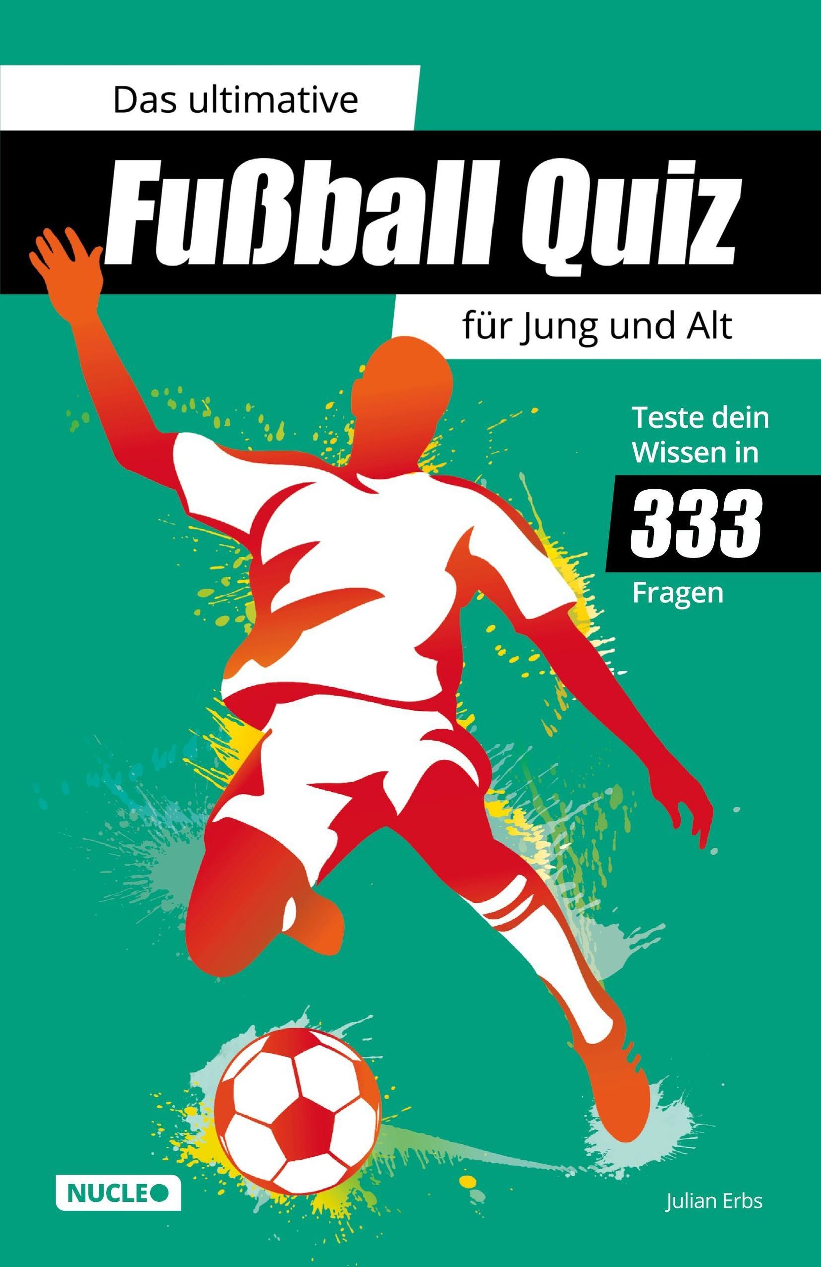Das ultimative Fußball Quiz für Jung und Alt: Teste dein Wissen in 333  Fragen | Weltbild.at