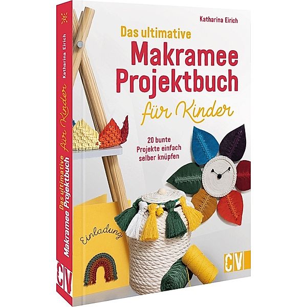 Das ultimative Makramee-Projektbuch für Kinder, Katharina Eirich