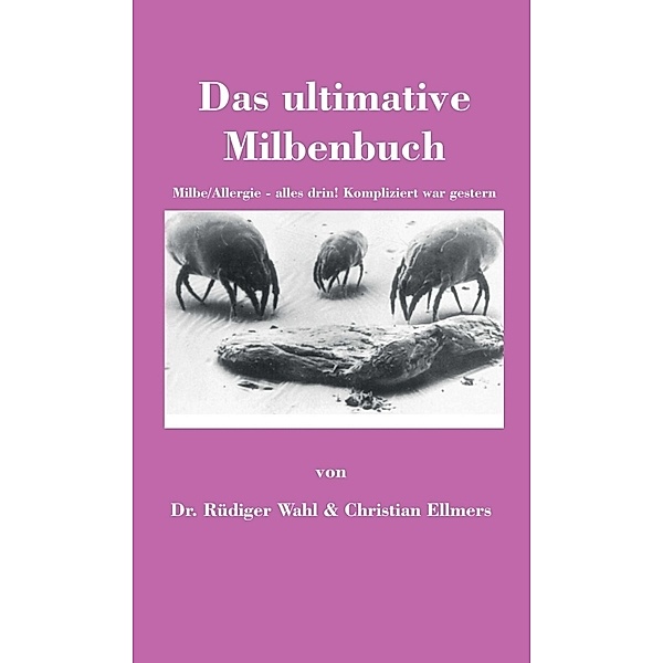 Das ultimative Milbenbuch, Christian Ellmers, Dr. Rüdiger Wahl
