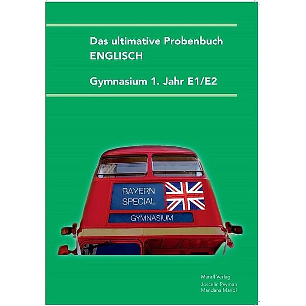 Das ultimative Probenbuch Englisch Gymnasium 1. Jahr E1/E2, Joscelin Peyman, Mandana Mandl