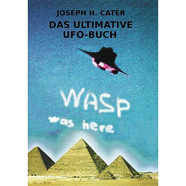 DAS ULTIMATIVE UFO-BUCH, Joseph H. Cater