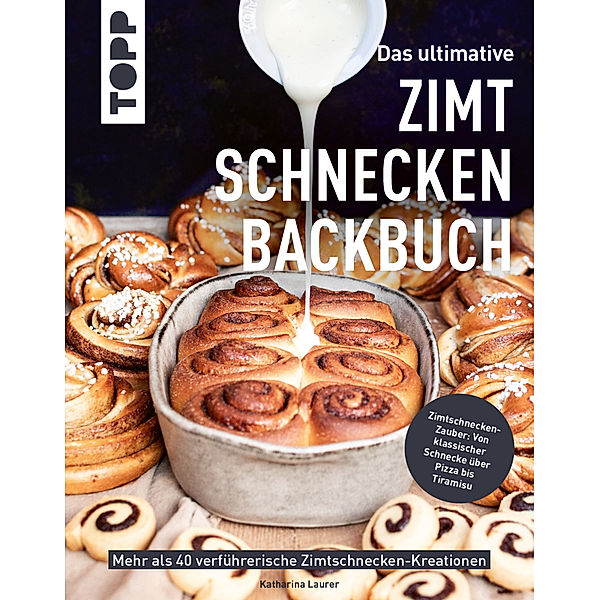 Das ultimative Zimtschnecken-Backbuch, Katharina Laurer