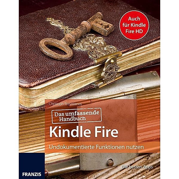 Das umfassende Handbuch Kindle Fire / Tablet, Christoph Prevezanos