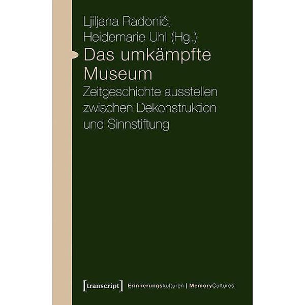 Das umkämpfte Museum / Erinnerungskulturen / Memory Cultures Bd.8