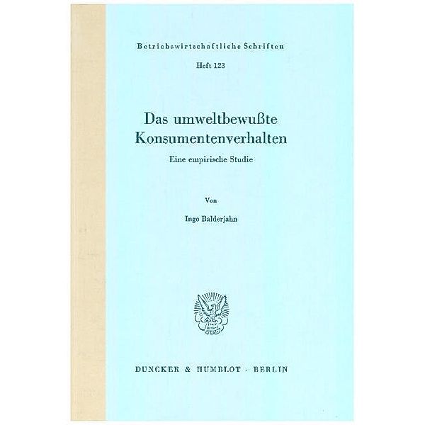 Das umweltbewusste Konsumentenverhalten., Ingo Balderjahn