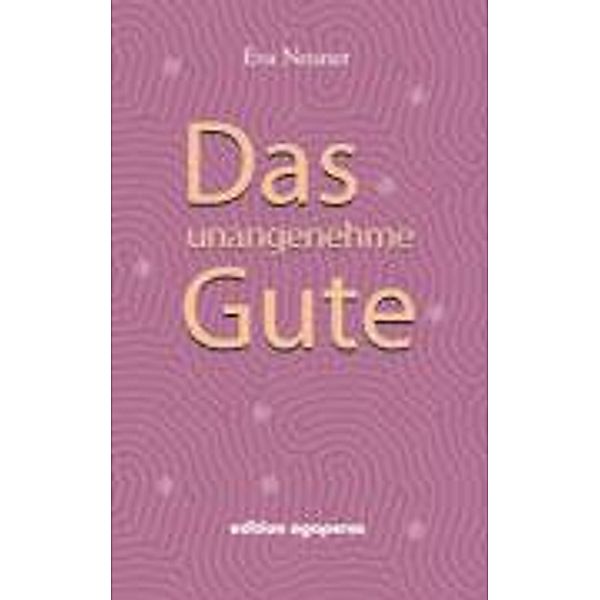 Das unangenehme Gute, Eva Neuner