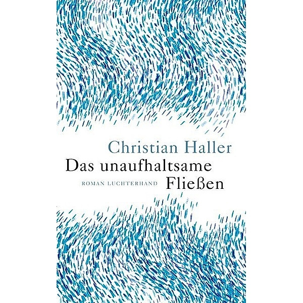 Das unaufhaltsame Fliessen, Christian Haller