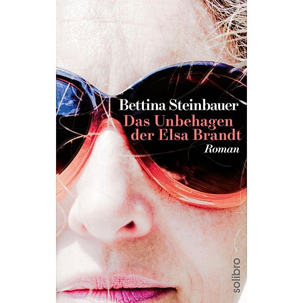 Das Unbehagen der Elsa Brandt / Solibro Literatur Bd.2, Bettina Steinbauer