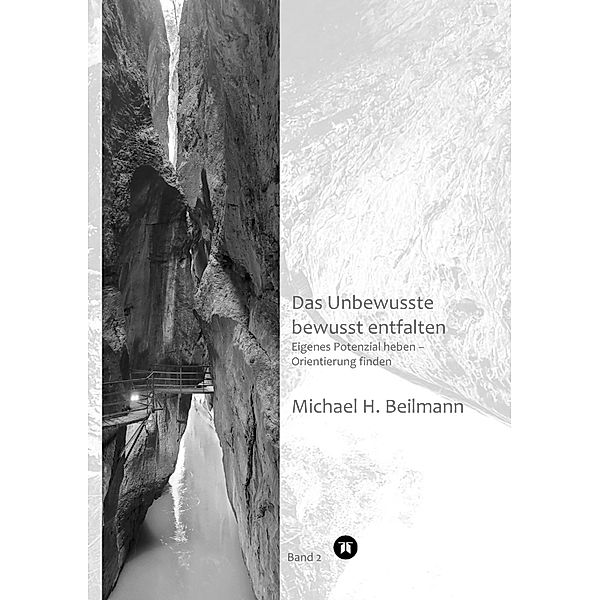 Das Unbewusste bewusst entfalten, Michael H. Beilmann