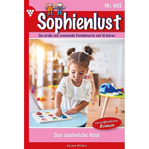 Das uneheliche Kind / Sophienlust Bd.493, Juliane Wilders