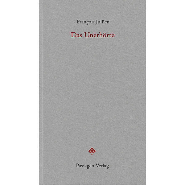 Das Unerhörte, François Jullien