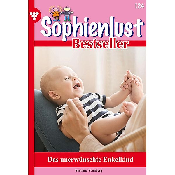 Das unerwünschte Enkelkind / Sophienlust Bestseller Bd.124, Susanne Svanberg