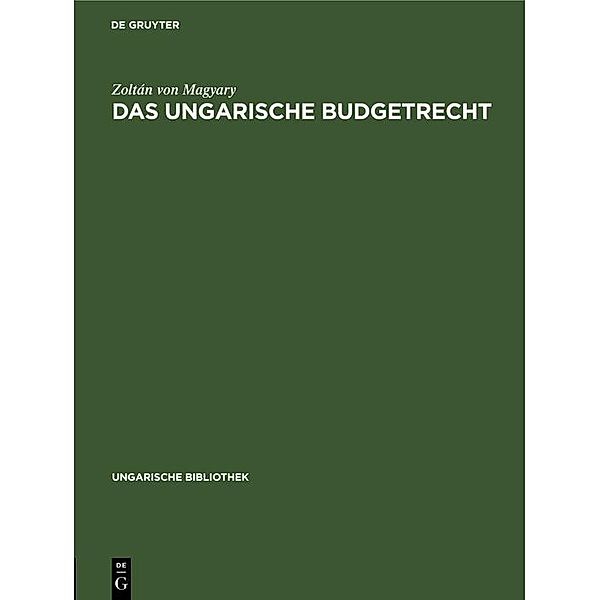 Das ungarische Budgetrecht / Ungarische Bibliothek Bd.2, 4, Zoltán von Magyary