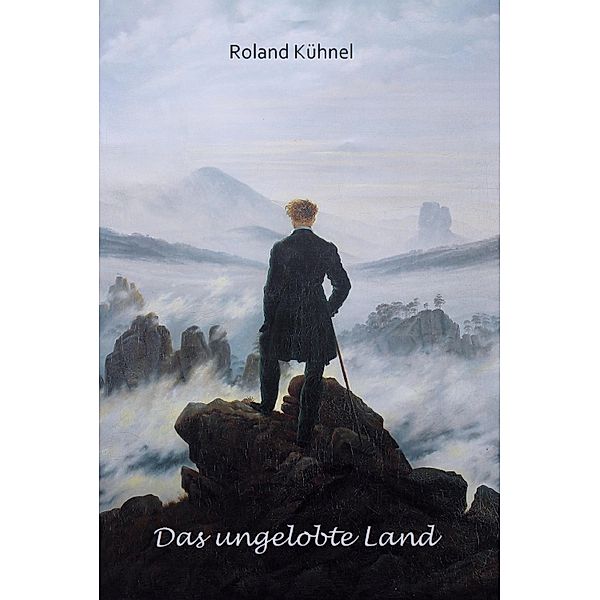 Das ungelobte Land, Roland Kühnel