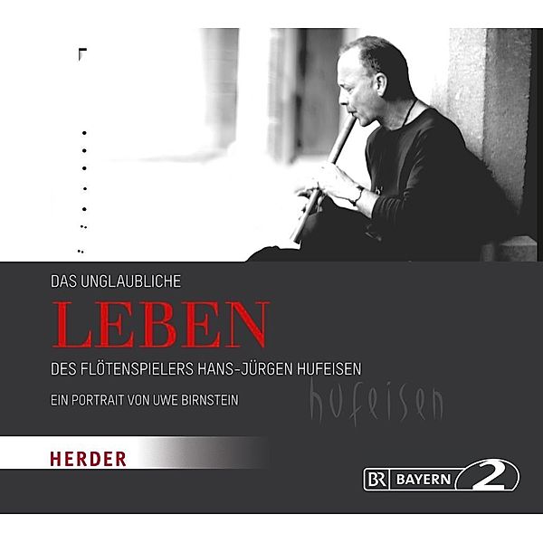 Das unglaubliche Leben des Flötenspielers Hans-Jürgen Hufeisen, 1 Audio-CD, Uwe Birnstein
