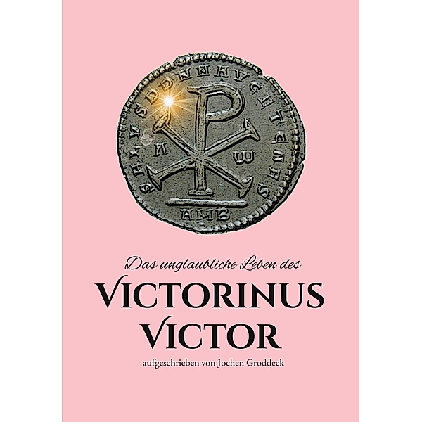 Das unglaubliche Leben des Victorinus Victor, Jochen Groddeck