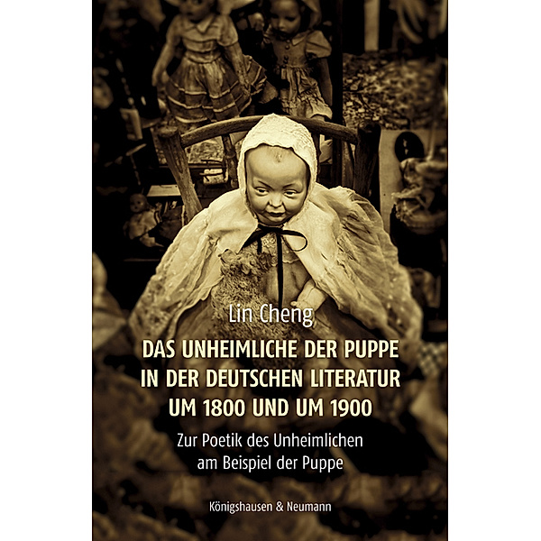 Das Unheimliche der Puppe in der deutschen Literatur um 1800 und um 1900, Lin Cheng
