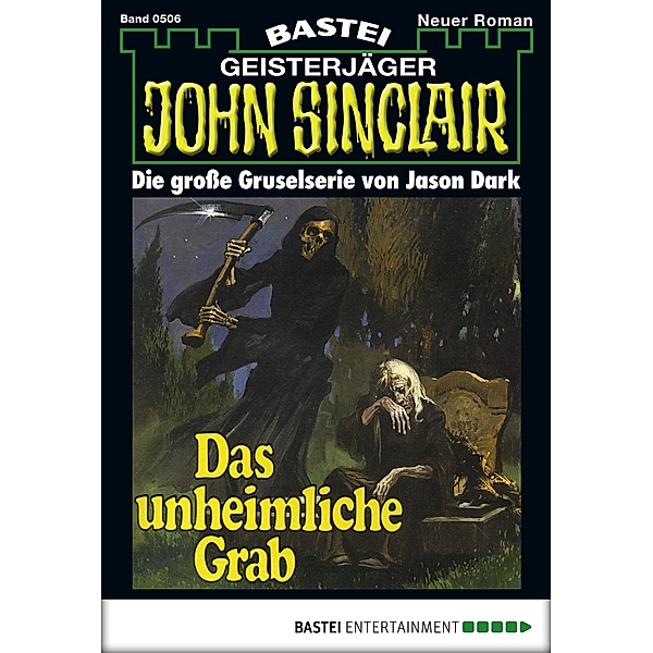 Das unheimliche Grab / John Sinclair Bd.506, Jason Dark