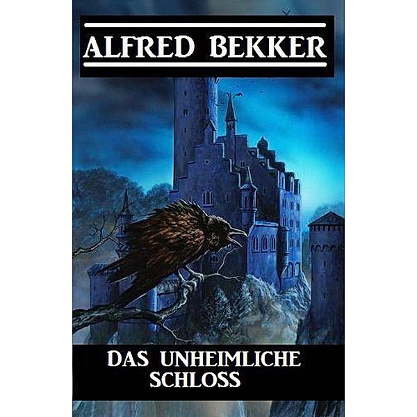 Das unheimliche Schloss, Alfred Bekker