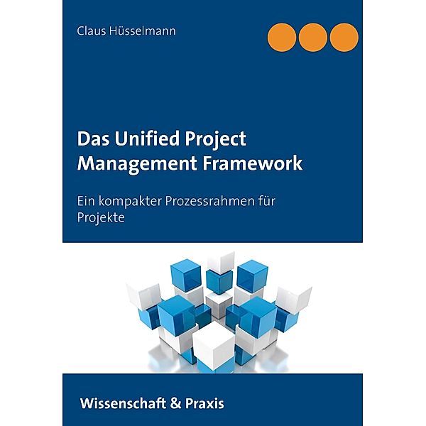 Das Unified Project Management Framework, Claus Hüsselmann