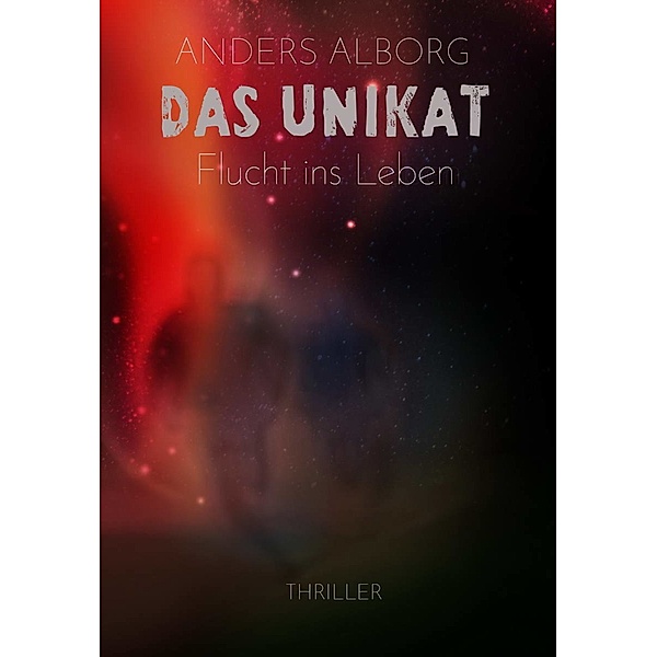 Das Unikat - Flucht ins Leben (Thriller), Anders Alborg