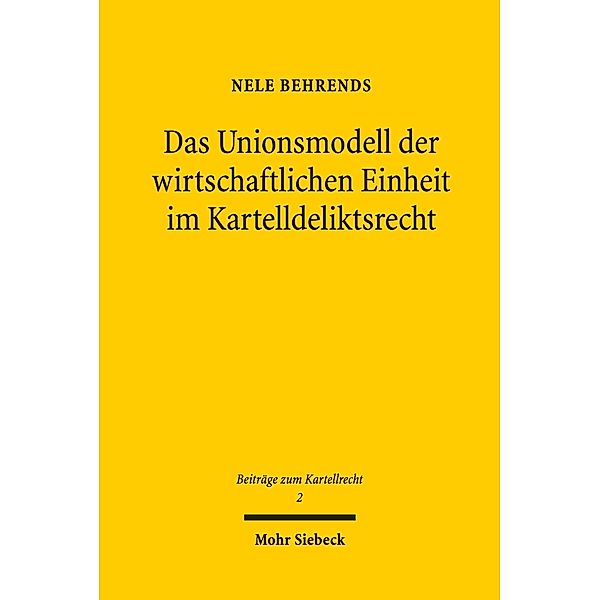 Das Unionsmodell der wirtschaftlichen Einheit im Kartelldeliktsrecht, Nele Behrends