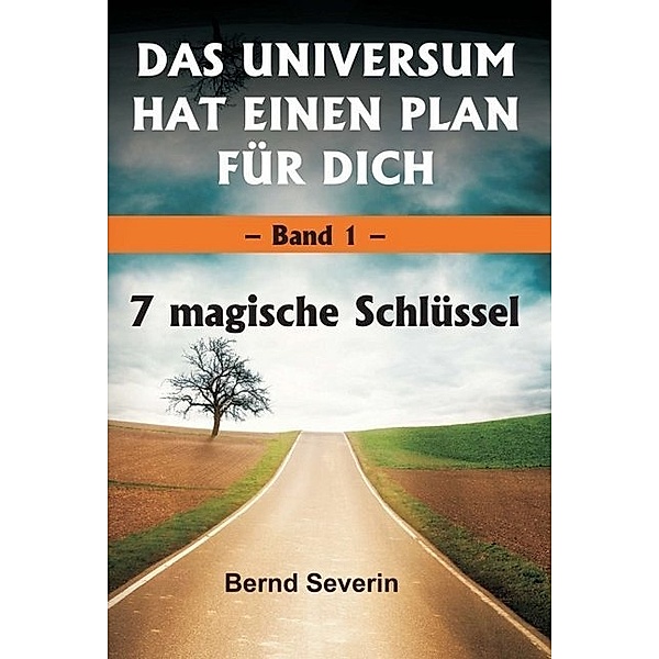 DAS UNIVERSUM HAT EINEN PLAN FÜR DICH, Bernd Severin