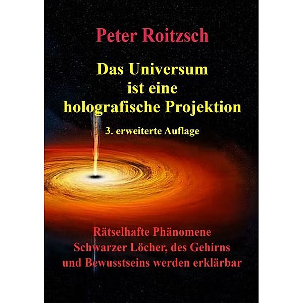 Das Universum ist eine holografische Projektion 3. erweiterte Auflage, Peter Roitzsch