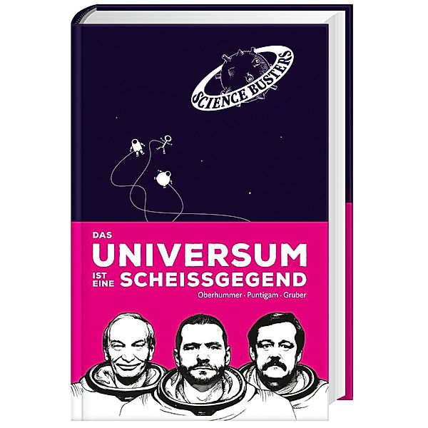 Das Universum ist eine Scheißgegend, Heinz Oberhummer, Martin Puntigam, Werner Gruber