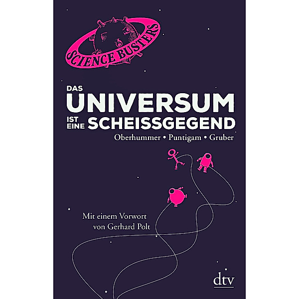 Das Universum ist eine Scheißgegend, Heinz Oberhummer, Werner Gruber, Martin Puntigam
