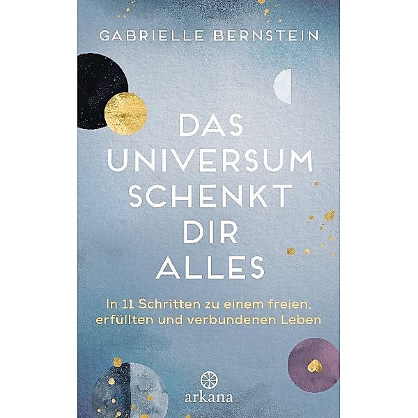 Das Universum schenkt dir alles, Gabrielle Bernstein