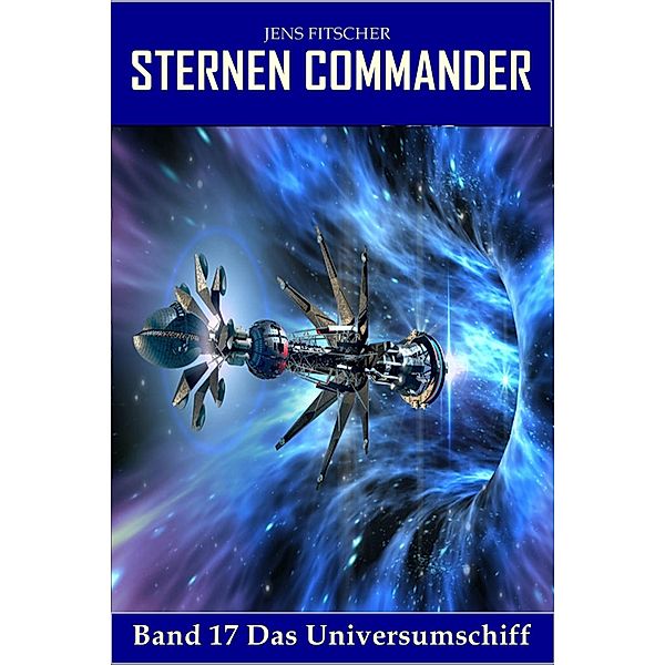 Das Universumschiff (STERNEN COMMANDER 17), Jens Fitscher