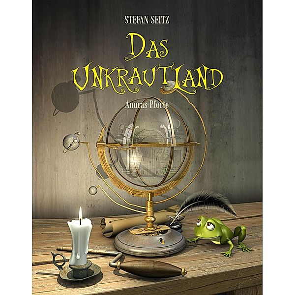 Das Unkrautland - Anuras Pforte / Das Unkrautland, Stefan Seitz