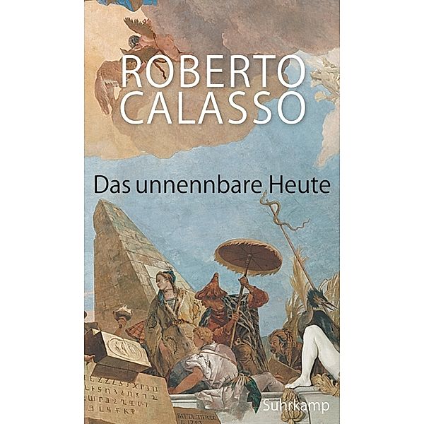 Das unnennbare Heute, Roberto Calasso