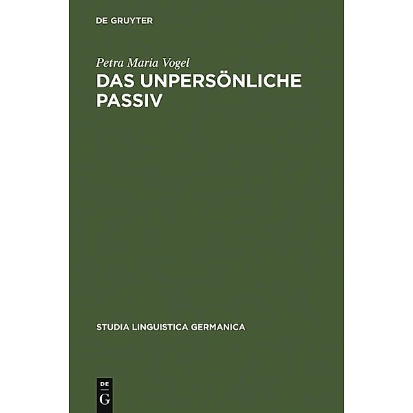 Das unpersönliche Passiv / Studia Linguistica Germanica Bd.80, Petra Maria Vogel