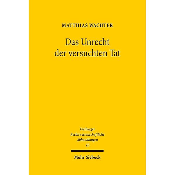 Das Unrecht der versuchten Tat, Matthias Wachter