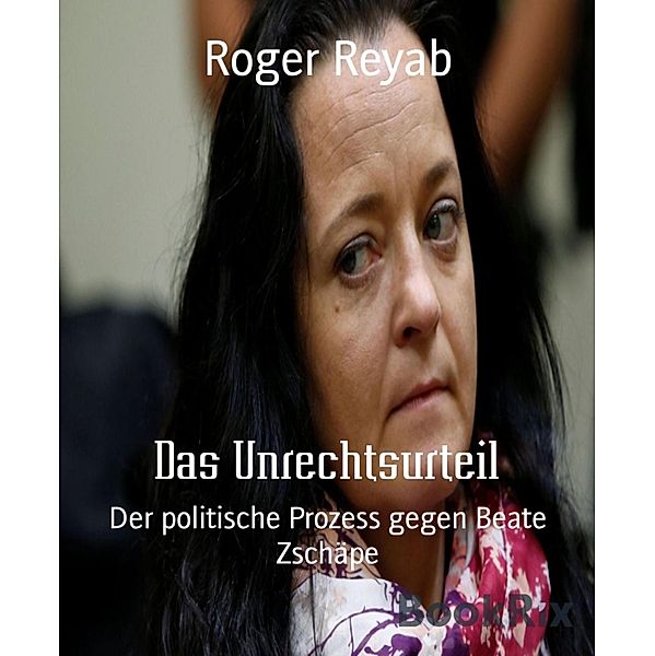 Das Unrechtsurteil, Roger Reyab