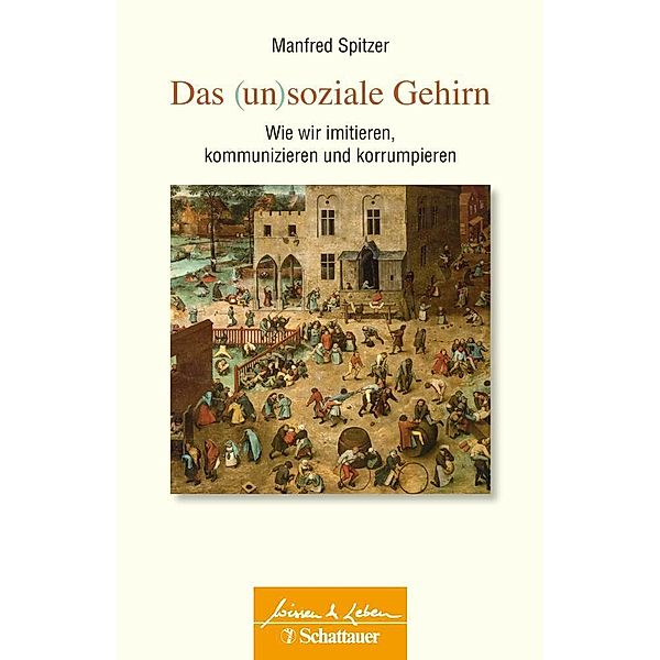 Das (un)soziale Gehirn (Wissen & Leben), Manfred Spitzer